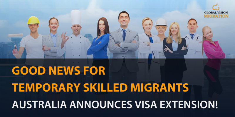 GOOD NEWS FOR TEMPORARY SKILLED MIGRANTS: AUSTRALIA ANNOUNCES VISA EXTENSION! image