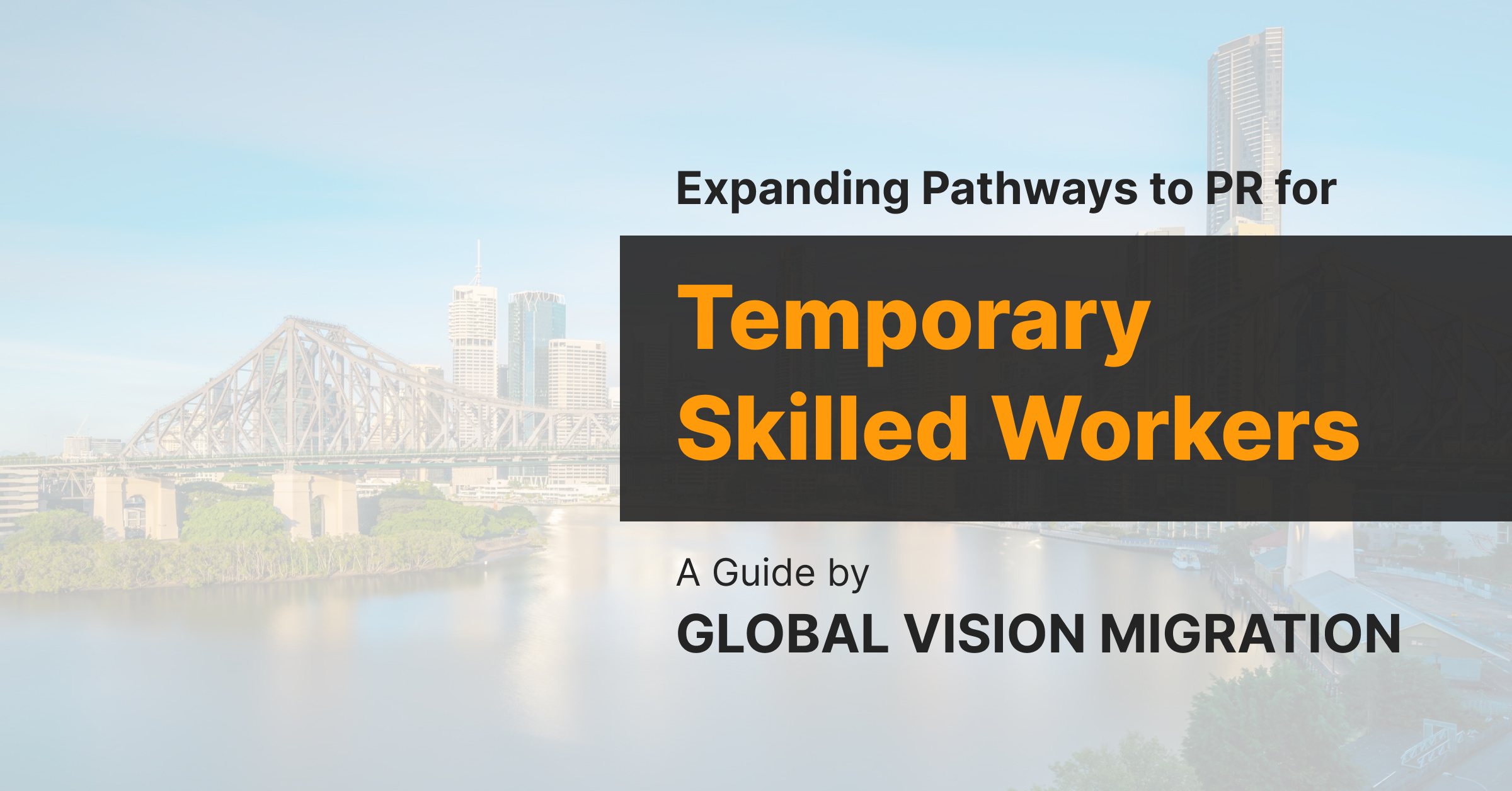 Expanding Pathways to PR for Temporary Skilled Workers: A Guide by Global Vision Migration image