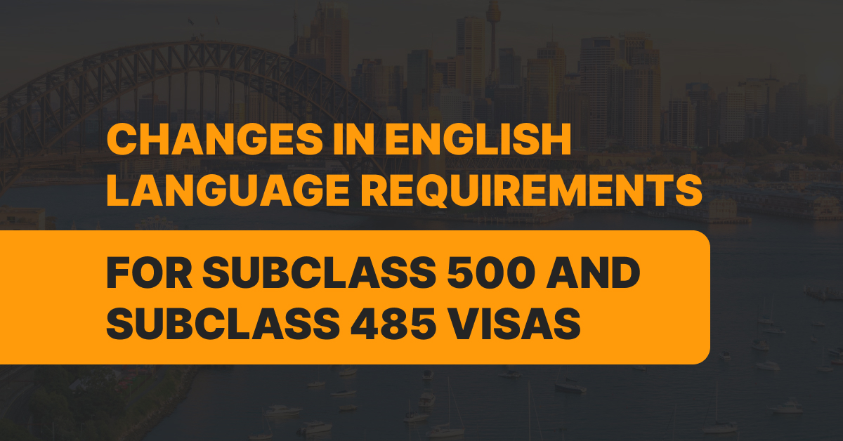 Changes in English Language Requirements for Subclass 500 and Subclass 485 Visas